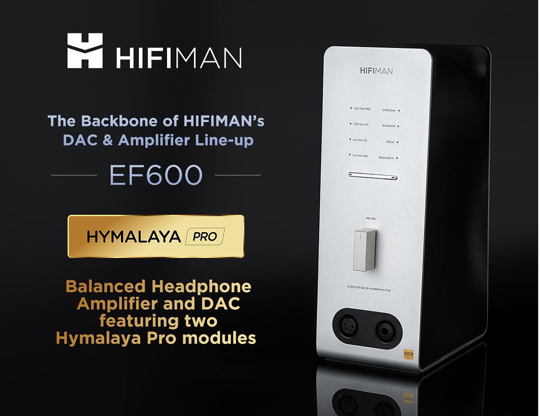 Unmatched Sonic Output: HiFiMAN EF600 Desktop DAC/AMP Featuring HYMALAYA Pro Modules