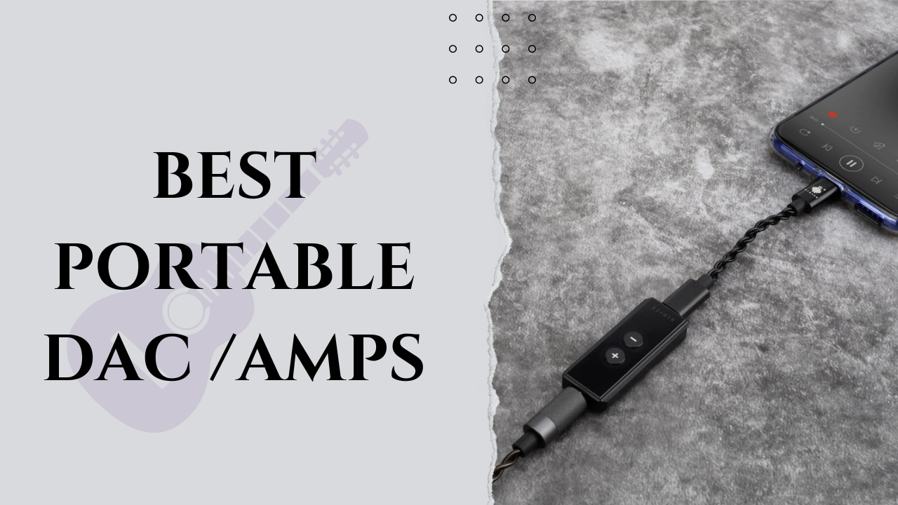 The Best Portable DAC Amps for IEMs/Earphones