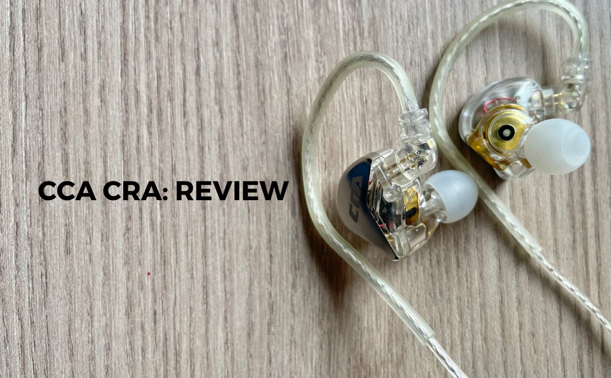 CCA CRA Review: Best Sounding IEM under Rs.1500 with Great Fit & Comfort